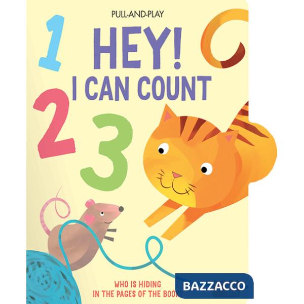Hey! I can count. Pull and play. Ediz. illustrata