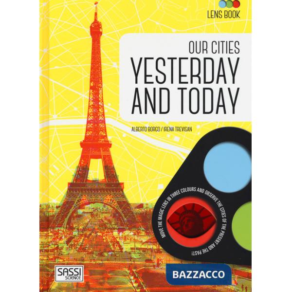 Our cities yesterday and today. Lens book. Ediz. a colori. Con gadget