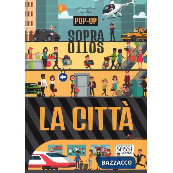 Città. Pop-up sopra e sotto. Ediz. a colori (La)