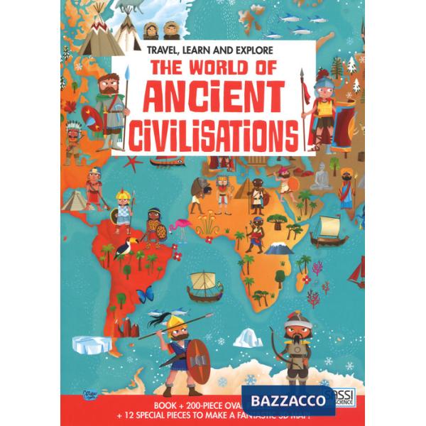 World of ancient civilizations. Travel, learn and explore. Ediz. a colori. Con puzzle (The)