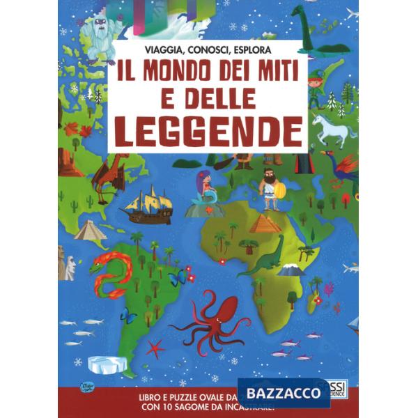 Mondo dei miti e delle leggende. Viaggia, conosci, esplora. Ediz. a colori. Con puzzle (Il)