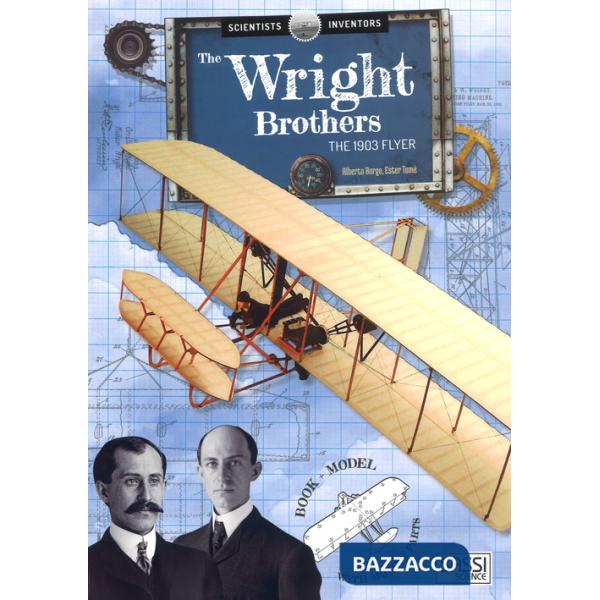 Scientists and inventors. The Wright Brothers. The 1930's Flyer. Ediz. a colori