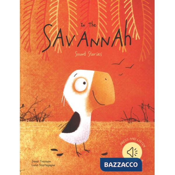 In the savannah. Sound stories. Ediz. a colori