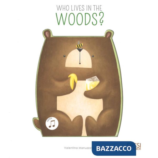 Who lives in the woods? Libro sonoro. Ediz. a colori