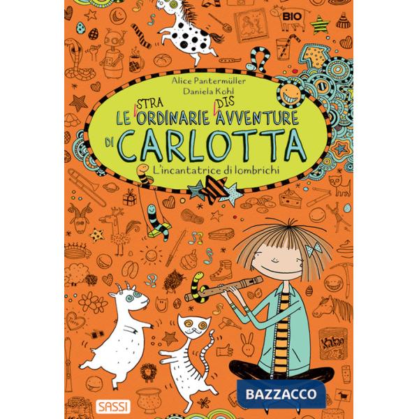 Incantatrice di lombrichi. Le (stra)ordinarie (dis)avventure di Carlotta (L'). Vol. 3