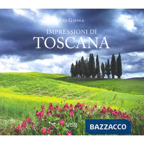 Impressioni di Toscana. Ediz. a colori