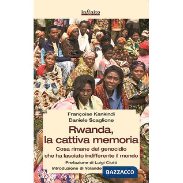 Rwanda, la cattiva memoria. Cosa rimane del genocidio che ha lasciato indifferente il mondo