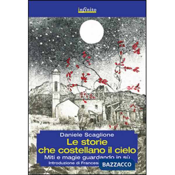 Storie che costellano il cielo. Miti e magie guardando in su (Le)