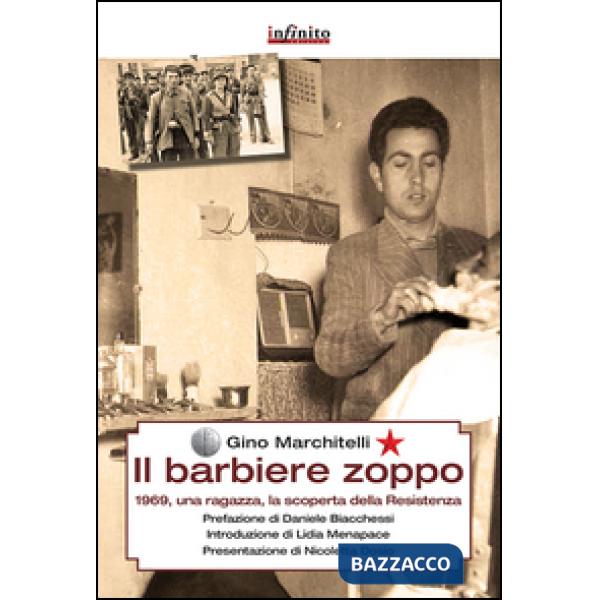 Barbiere zoppo. 1969, una ragazza e la scoperta della Resistenza (Il)