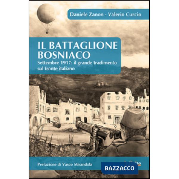 Battaglione Bosniaco. Settembre 1917: il grande tradimento sul fronte italiano (IL)