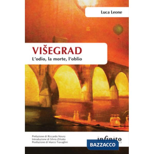 Visegrad. L'odio, la morte, l'oblio