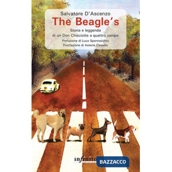 Beagle's. Storia e leggenda di un Don Chisciotte a quattro zampe (The)