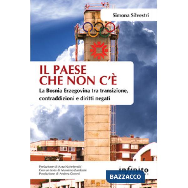 Paese che non c'è. La Bosnia Erzegovina tra transizione, contraddizioni e diritti negati (Il)