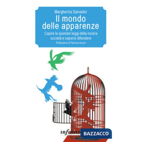 Mondo delle apparenze. Capire le spietate leggi della nostra società e sapersi difendere (Il)