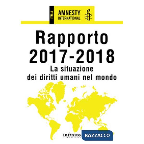 Amnesty International. Rapporto 2017-2018. La situazione dei diritti umani nel mondo