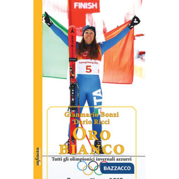 Oro bianco. Tutti gli olimpionici invernali azzurri