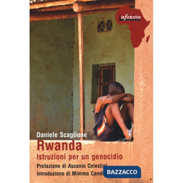 Rwanda. Istruzioni per un genocidio
