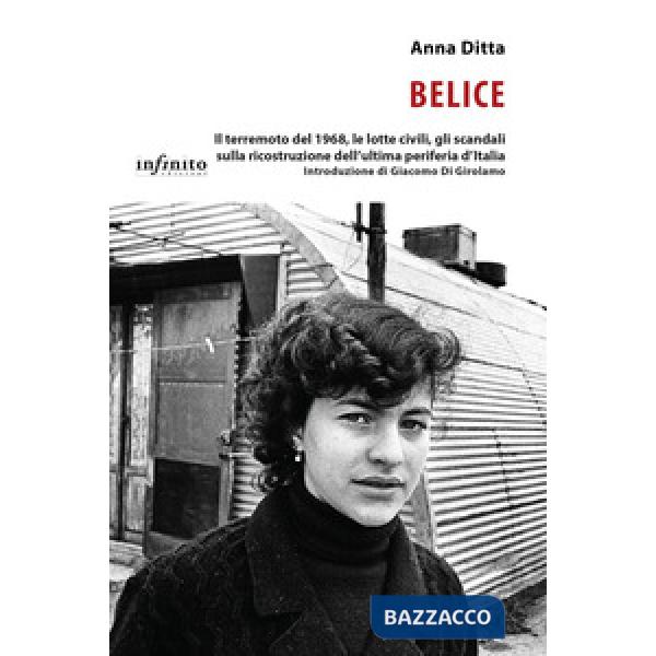 Belice. Il terremoto del 1968, le lotte civili, gli scandali sulla ricostruzione dell'ultima periferia d'Italia