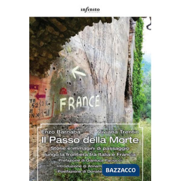 Passo della Morte. Storie e immagini di passaggio lungo la frontiera tra Italia e Francia (Il)
