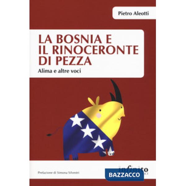 Bosnia e il rinoceronte di pezza. Alima e altre voci (La)