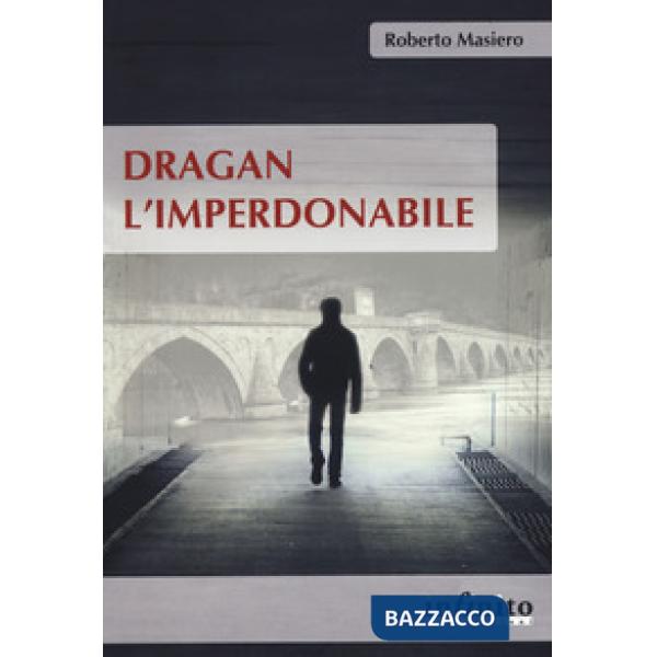Dragan l'imperdonabile