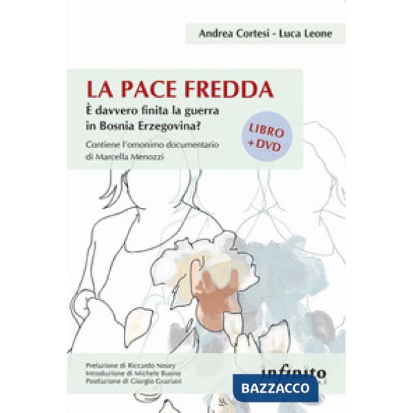 Pace fredda. È davvero finita la guerra in Bosnia Erzegovina? Con DVD-ROM (La)