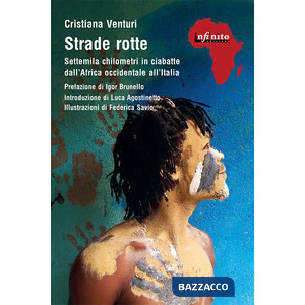 Strade rotte. Settemila chilometri in ciabatte dall'Africa occidentale all'Italia