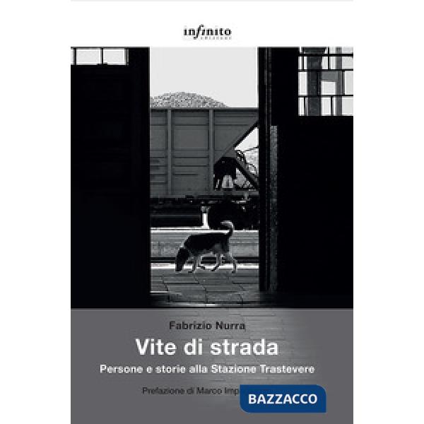 Vite di strada. Persone e storie alla Stazione Trastevere