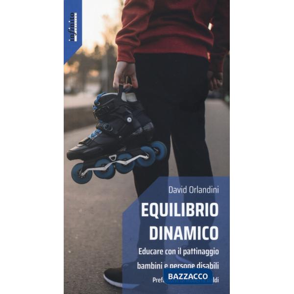 Equilibrio dinamico. Educare con il pattinaggio bambini e persone disabili