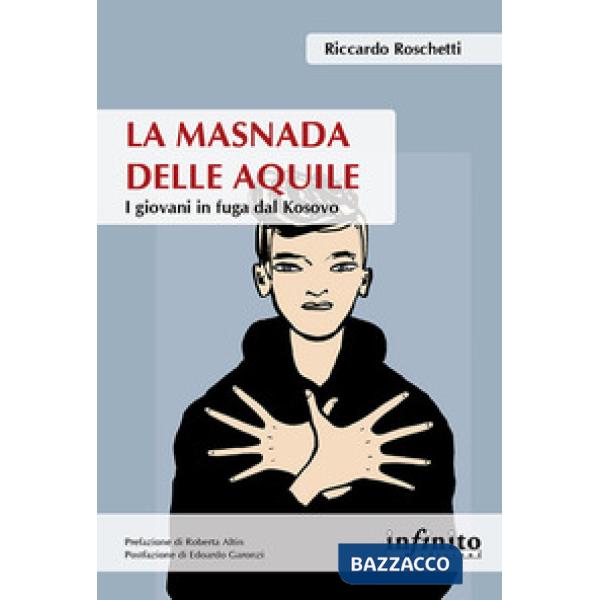 Masnada delle aquile. I giovani in fuga dal Kosovo (La)