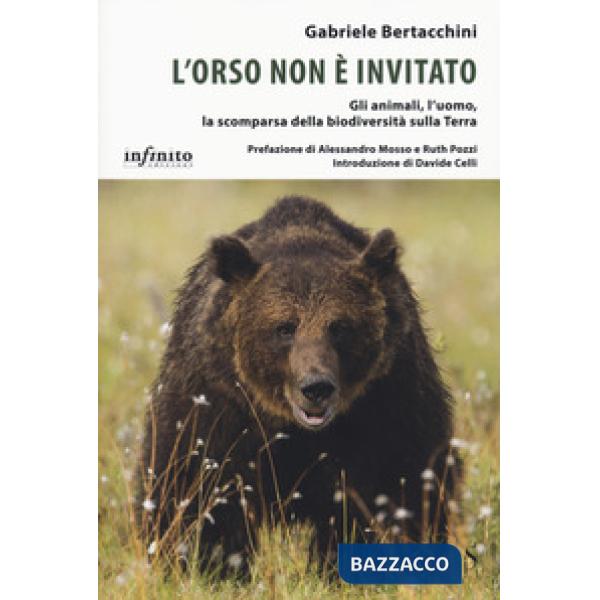 Orso non è invitato. Gli animali, l'uomo, la scomparsa della biodiversità sulla Terra (L')