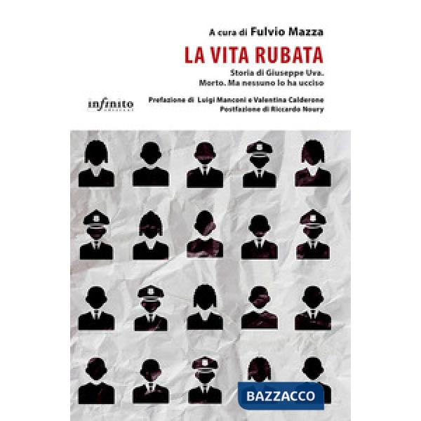 Vita rubata. Storia di Giuseppe Uva. Morto. Ma nessuno lo ha ucciso (La)