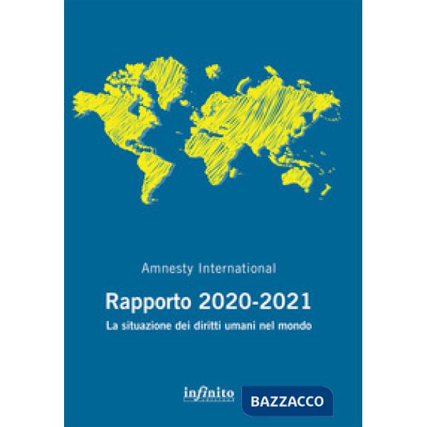Amnesty International. Rapporto 2020-2021. La situazione dei diritti umani nel mondo