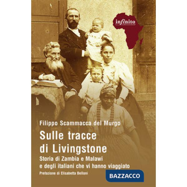 Sulle tracce di Livingstone. Storia di Zambia e Malawi e degli italiani che vi hanno viaggiato
