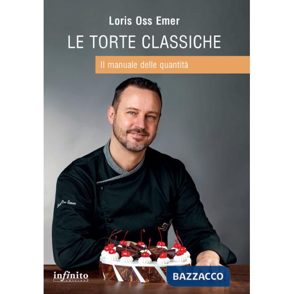 Torte classiche. Il manuale delle quantità (Le)