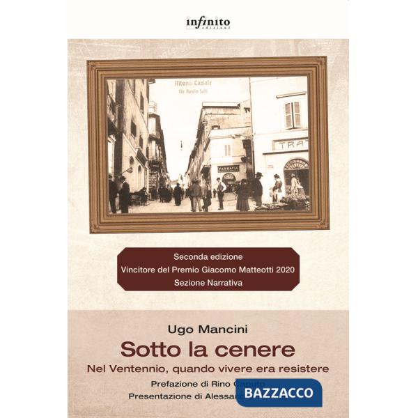 Sotto la cenere Nel Ventennio, quando vivere era resistere