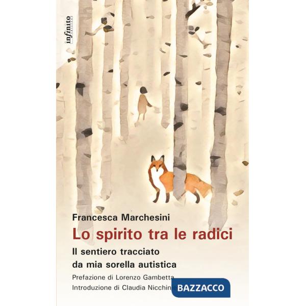 Spirito tra le radici. Il sentiero tracciato da mia sorella autistica (Lo)