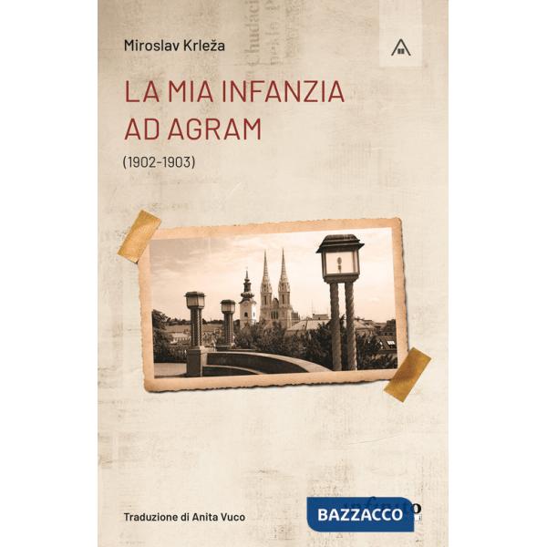 Mia infanzia ad Agram (1902-1903) (La)