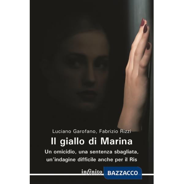 Giallo di Marina. Un omicidio, una sentenza sbagliata, un'indagine difficile anche per il RIS (Il)