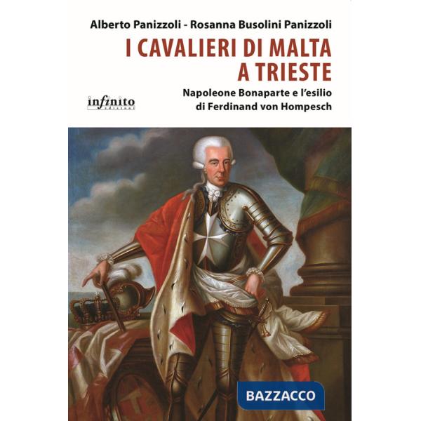 Cavalieri di Malta a Trieste. Napoleone Bonaparte e l'esilio di Ferdinand von Hompesch (I)