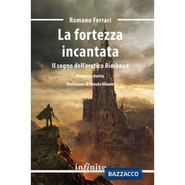 Fortezza incantata. Il sogno dell'eretico Rimbaud (La)