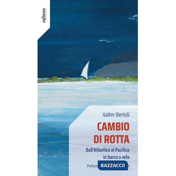 Cambio di rotta. Dall'Atlantico al Pacifico in barca a vela