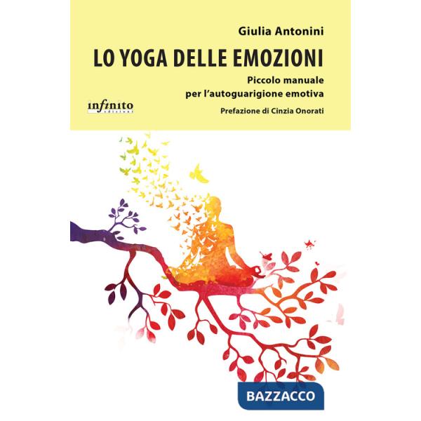 Yoga delle emozioni Piccolo manuale per l'autoguarigione emotiva (Lo)