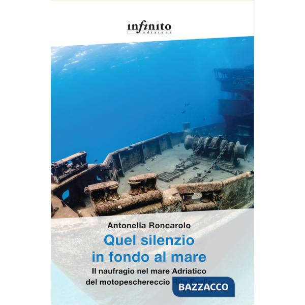 Quel silenzio in fondo al mare. Il naufragio nel mare Adriatico del motopeschereccio Rita Evelin