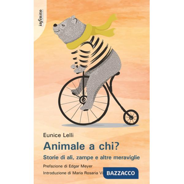 Animale a chi? Storie di ali, zampe e altre meraviglie