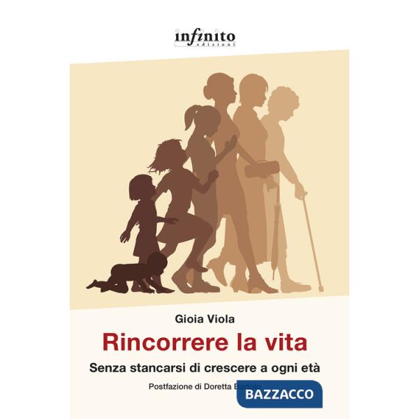 Rincorrere la vita. Senza stancarsi di crescere a ogni età