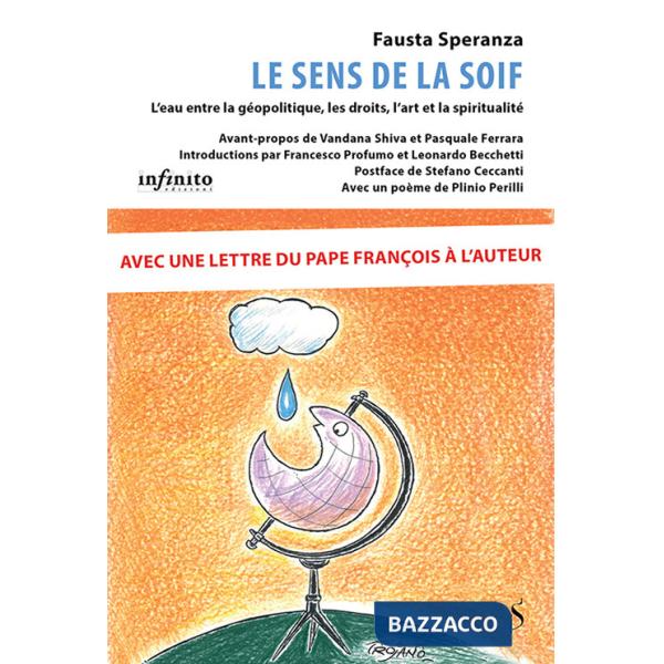 Sens de la soif. L'eau entre la géopolitique, les droits, l'art et la spiritualité (Le)