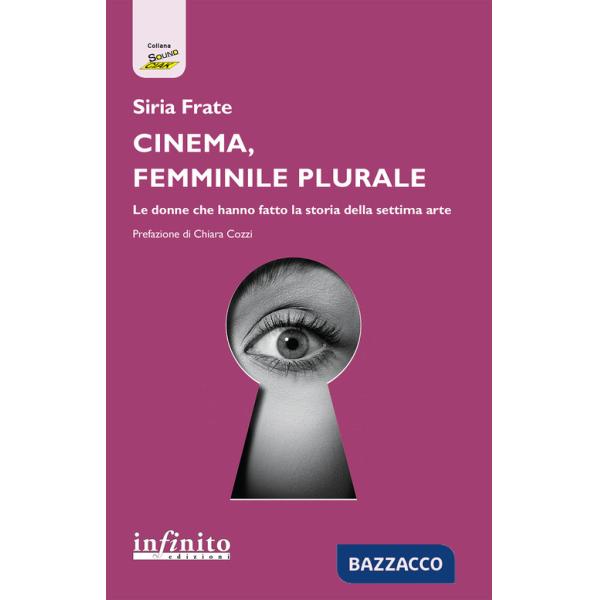 Cinema, femminile plurale. Le donne che hanno fatto la storia della settima arte