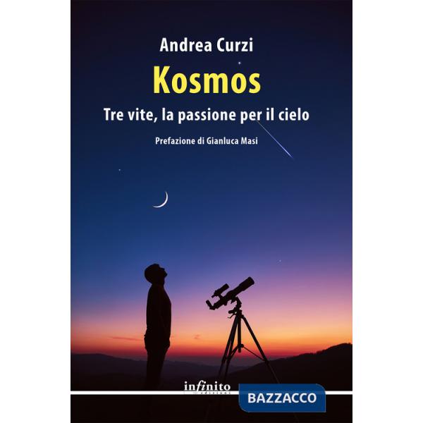 Kosmos. Tre vite, la passione per il cielo