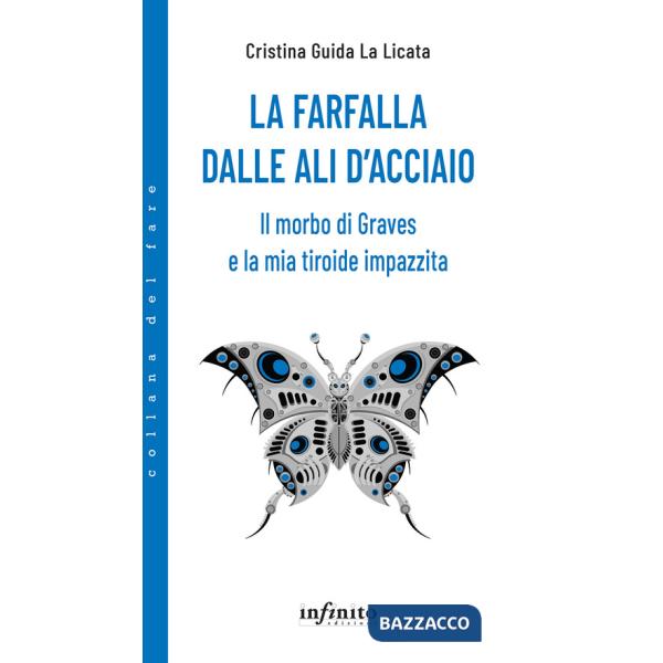 Farfalla dalle ali d'acciaio. Il morbo di Graves e la mia tiroide impazzita (La)